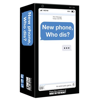 NEW PHONE,WHO DIS?
